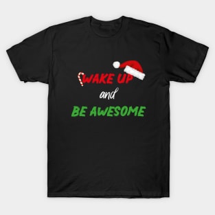 Wake up and be awesome With Santa's Hat design illustration T-Shirt